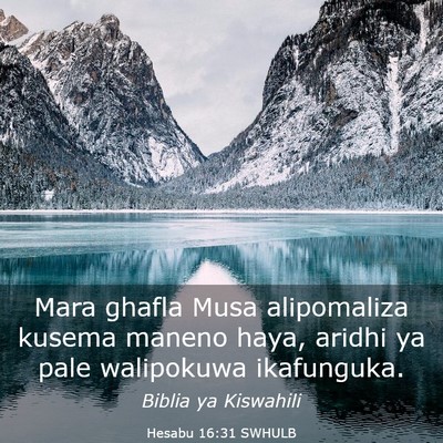 Picture 03 - Hesabu 16:31 SWHULB - Mara ghafla Musa alipomaliza kusema maneno haya, - Bible Verse Picture