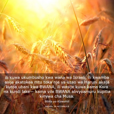 Picture 03 - Hesabu 16:40 SWHULB - ili kuwa ukumbusho kwa wana wa Israeli, ili - Bible Verse Picture