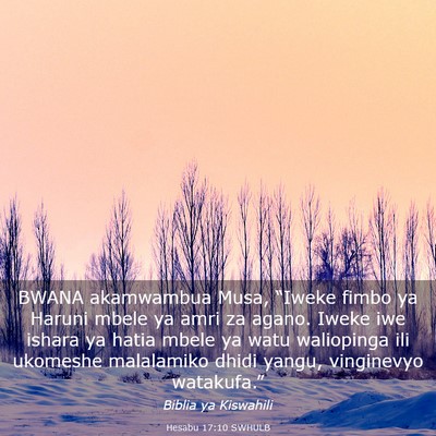 Picture 03 - Hesabu 17:10 SWHULB - BWANA akamwambua Musa, “Iweke fimbo ya Haruni - Bible Verse Picture
