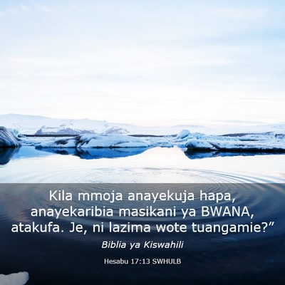 Picture 03 - Hesabu 17:13 SWHULB - Kila mmoja anayekuja hapa, anayekaribia masikani - Bible Verse Picture