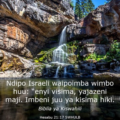 Picture 03 - Hesabu 21:17 SWHULB - Ndipo Israeli waipoimba wimbo huu: “enyi - Bible Verse Picture