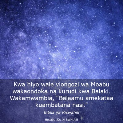 Picture 03 - Hesabu 22:14 SWHULB - Kwa hiyo wale viongozi wa Moabu wakaondoka na - Bible Verse Picture