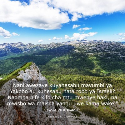 Picture 03 - Hesabu 23:10 SWHULB - Nani awezaye kuyahesabu mavumbi ya Yakobo au - Bible Verse Picture