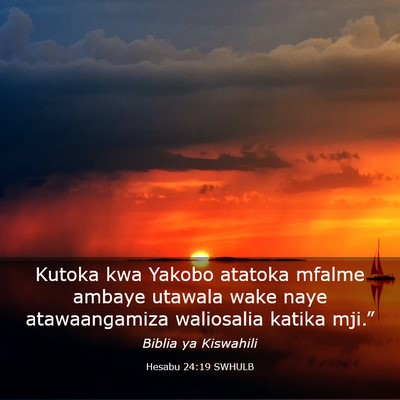 Picture 03 - Hesabu 24:19 SWHULB - Kutoka kwa Yakobo atatoka mfalme ambaye utawala - Bible Verse Picture