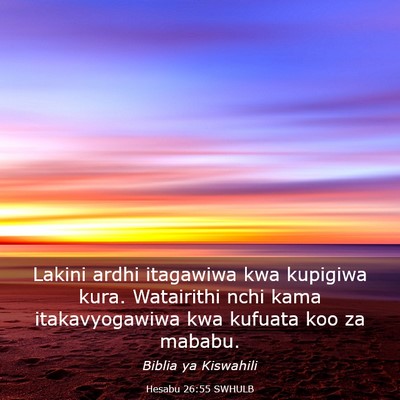 Picture 03 - Hesabu 26:55 SWHULB - Lakini ardhi itagawiwa kwa kupigiwa kura. - Bible Verse Picture