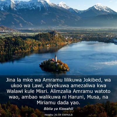 Picture 03 - Hesabu 26:59 SWHULB - Jina la mke wa Amramu lilikuwa Jokibed, wa ukoo - Bible Verse Picture