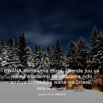 Picture 03 - Hesabu 27:12 SWHULB - BWANA alimwamia Musa, “Nenda juu ya mlima - Bible Verse Picture