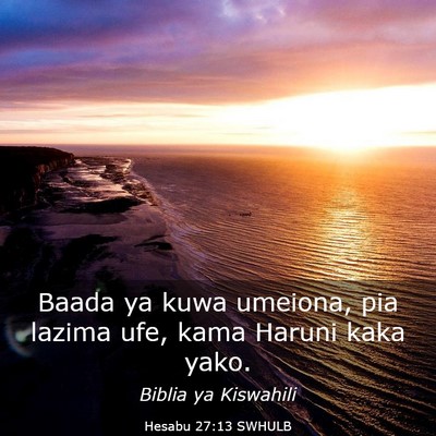 Picture 03 - Hesabu 27:13 SWHULB - Baada ya kuwa umeiona, pia lazima ufe, kama - Bible Verse Picture