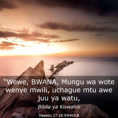 Picture 03 - Hesabu 27:16 SWHULB - “Wewe, BWANA, Mungu wa wote wenye mwili, - Bible Verse Picture