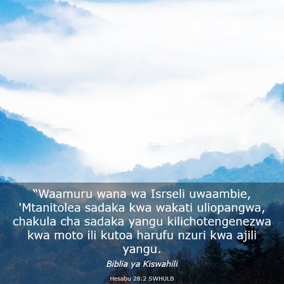 Picture 03 - Hesabu 28:2 SWHULB - “Waamuru wana wa Isrseli uwaambie, 'Mtanitolea - Bible Verse Picture