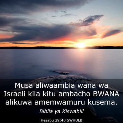 Picture 03 - Hesabu 29:40 SWHULB - Musa aliwaambia wana wa Israeli kila kitu ambacho - Bible Verse Picture