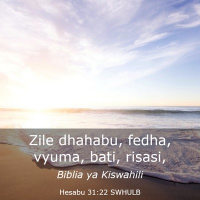 Picture 03 - Hesabu 31:22 SWHULB - Zile dhahabu, fedha, vyuma, bati, - Bible Verse Picture