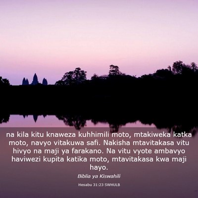 Picture 03 - Hesabu 31:23 SWHULB - na kila kitu knaweza kuhhimili moto, mtakiweka - Bible Verse Picture