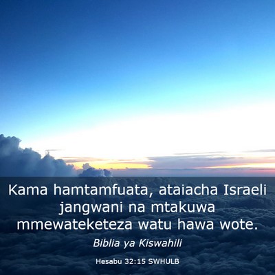 Picture 03 - Hesabu 32:15 SWHULB - Kama hamtamfuata, ataiacha Israeli jangwani na - Bible Verse Picture
