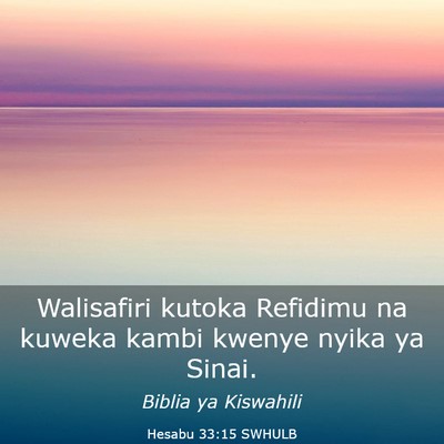 Picture 03 - Hesabu 33:15 SWHULB - Walisafiri kutoka Refidimu na kuweka kambi kwenye - Bible Verse Picture