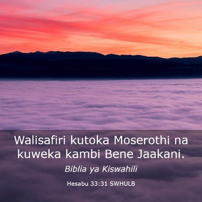 Picture 03 - Hesabu 33:31 SWHULB - Walisafiri kutoka Moserothi na kuweka kambi Bene - Bible Verse Picture