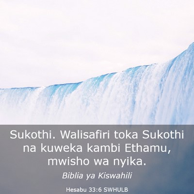 Picture 03 - Hesabu 33:6 SWHULB - Sukothi. Walisafiri toka Sukothi na kuweka kambi - Bible Verse Picture