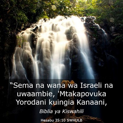 Picture 03 - Hesabu 35:10 SWHULB - “Sema na wana wa Israeli na uwaambie, - Bible Verse Picture