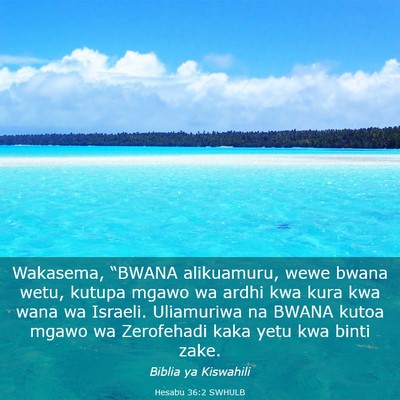 Picture 03 - Hesabu 36:2 SWHULB - Wakasema, “BWANA alikuamuru, wewe bwana wetu, - Bible Verse Picture