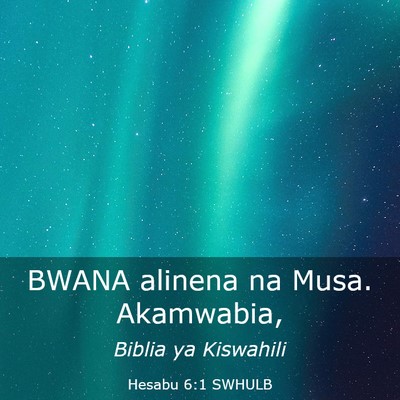 Picture 03 - Hesabu 6:1 SWHULB - BWANA alinena na Musa. - Bible Verse Picture