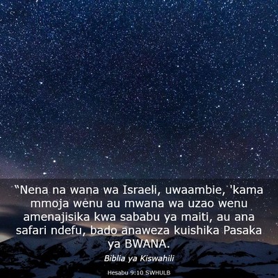 Picture 03 - Hesabu 9:10 SWHULB - “Nena na wana wa Israeli, uwaambie, 'kama mmoja - Bible Verse Picture