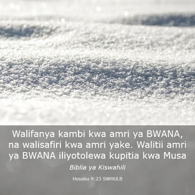 Picture 03 - Hesabu 9:23 SWHULB - Walifanya kambi kwa amri ya BWANA, na walisafiri - Bible Verse Picture