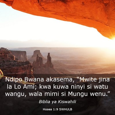 Picture 03 - Hosea 1:9 SWHULB - Ndipo Bwana akasema, “Mwite jina la Lo Ami; kwa - Bible Verse Picture