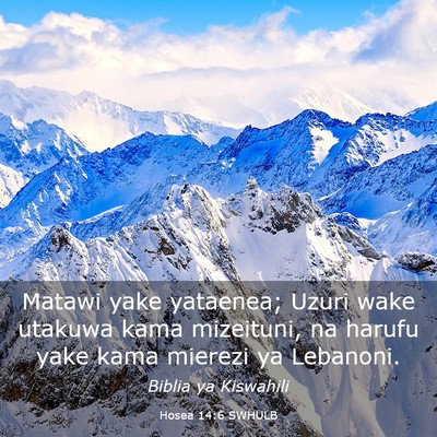 Picture 03 - Hosea 14:6 SWHULB - Matawi yake yataenea; Uzuri wake utakuwa kama - Bible Verse Picture