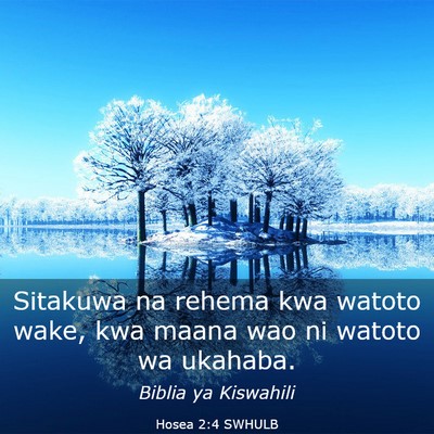 Picture 03 - Hosea 2:4 SWHULB - Sitakuwa na rehema kwa watoto wake, kwa maana wao - Bible Verse Picture