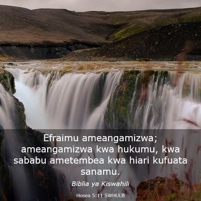 Picture 03 - Hosea 5:11 SWHULB - Efraimu ameangamizwa; ameangamizwa kwa hukumu, - Bible Verse Picture