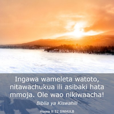 Picture 03 - Hosea 9:12 SWHULB - Ingawa wameleta watoto, nitawachukua ili asibaki - Bible Verse Picture