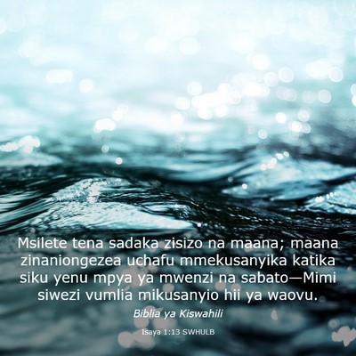 Picture 03 - Isaya 1:13 SWHULB - Msilete tena sadaka zisizo na maana; maana - Bible Verse Picture