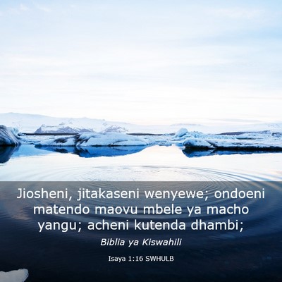 Picture 03 - Isaya 1:16 SWHULB - Jiosheni, jitakaseni wenyewe; ondoeni matendo - Bible Verse Picture