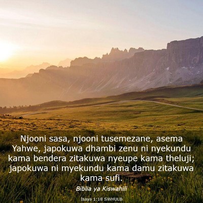 Picture 03 - Isaya 1:18 SWHULB - Njooni sasa, njooni tusemezane, asema Yahwe, - Bible Verse Picture