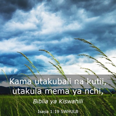 Picture 03 - Isaya 1:19 SWHULB - Kama utakubali na kutii, utakula mema ya - Bible Verse Picture