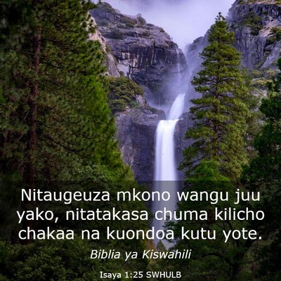 Picture 03 - Isaya 1:25 SWHULB - Nitaugeuza mkono wangu juu yako, nitatakasa chuma - Bible Verse Picture