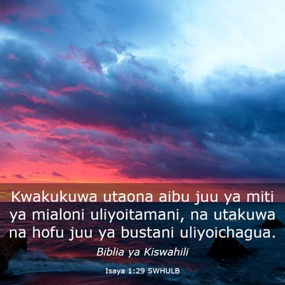 Picture 03 - Isaya 1:29 SWHULB - Kwakukuwa utaona aibu juu ya miti ya mialoni - Bible Verse Picture