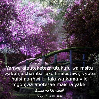 Picture 03 - Isaya 10:18 SWHULB - Yahwe atauteketeza utukufu wa msitu wake na - Bible Verse Picture