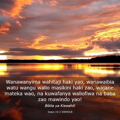Picture 03 - Isaya 10:2 SWHULB - Wanawanyima wahitaji haki yao, wanawaibia watu - Bible Verse Picture