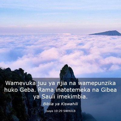 Picture 03 - Isaya 10:29 SWHULB - Wamevuka juu ya njia na wamepunzika huko Geba. - Bible Verse Picture