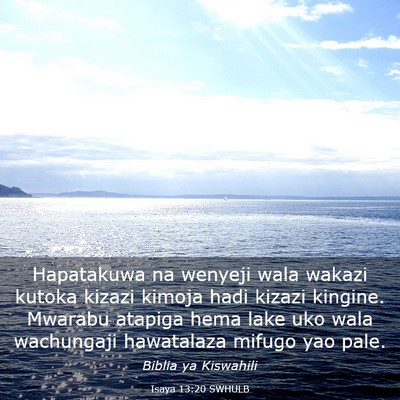 Picture 03 - Isaya 13:20 SWHULB - Hapatakuwa na wenyeji wala wakazi kutoka kizazi - Bible Verse Picture