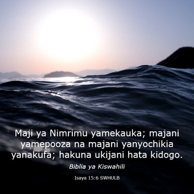 Picture 03 - Isaya 15:6 SWHULB - Maji ya Nimrimu yamekauka; majani yamepooza na - Bible Verse Picture