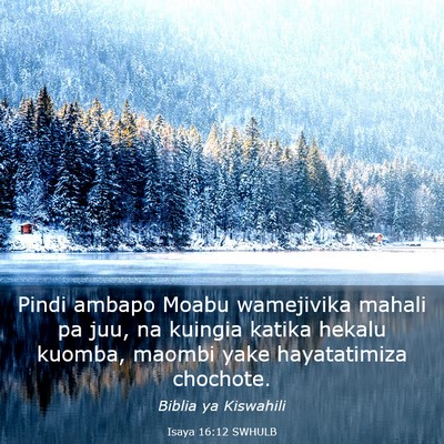 Picture 03 - Isaya 16:12 SWHULB - Pindi ambapo Moabu wamejivika mahali pa juu, na - Bible Verse Picture