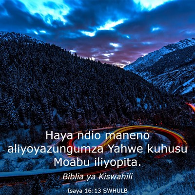 Picture 03 - Isaya 16:13 SWHULB - Haya ndio maneno aliyoyazungumza Yahwe kuhusu - Bible Verse Picture