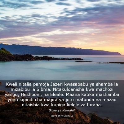 Picture 03 - Isaya 16:9 SWHULB - Kweli nitalia pamoja Jazeri kwasababu ya shamba - Bible Verse Picture