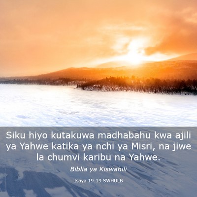 Picture 03 - Isaya 19:19 SWHULB - Siku hiyo kutakuwa madhabahu kwa ajili ya Yahwe - Bible Verse Picture