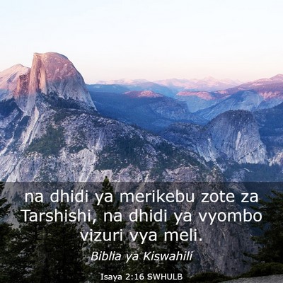Picture 03 - Isaya 2:16 SWHULB - na dhidi ya merikebu zote za Tarshishi, na dhidi - Bible Verse Picture