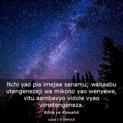 Picture 03 - Isaya 2:8 SWHULB - Nchi yao pia imejaa sanamu; wanaabu utengenezaji - Bible Verse Picture