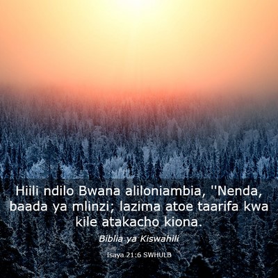 Picture 03 - Isaya 21:6 SWHULB - Hiili ndilo Bwana aliloniambia, ''Nenda, baada ya - Bible Verse Picture