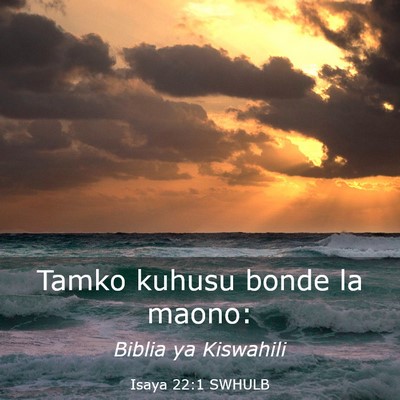 Picture 03 - Isaya 22:1 SWHULB - Tamko kuhusu bonde la - Bible Verse Picture